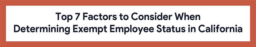 Factors to Consider When Determining Exempt Employee Status in California