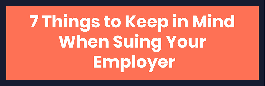  Things to Keep in Mind When Suing Your Employer 